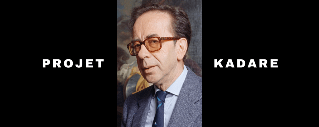 Un mois, un&nbsp;Kadare